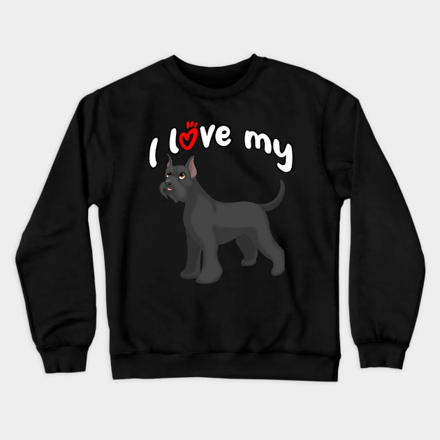 I Love My Giant Schnauzer Dog (Cropped Ears) Crewneck Sweatshirt by millersye